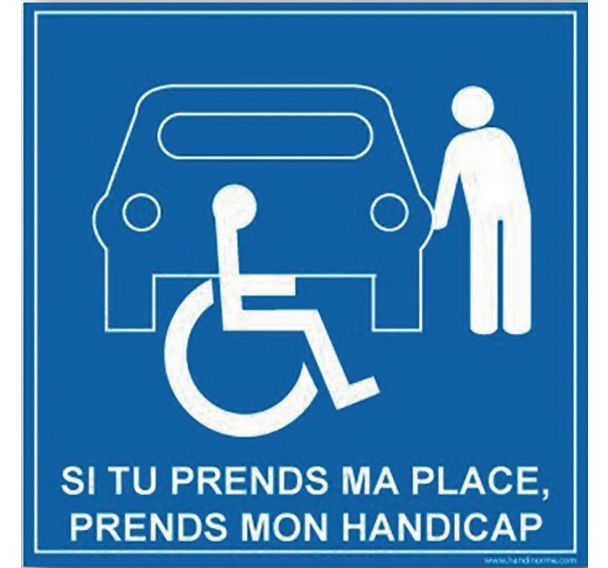 Panneau Si tu prends ma place tu prends mon handicap PVC 650 x 650 mm