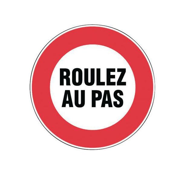 Panneau d'interdiction - ''Roulez au pas'' - Rigide