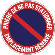 Prière de ne pas stationner emplacement réservé  - Rigide Ø 30 cm