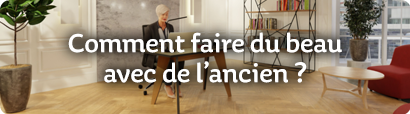 Comment faire du beau avec de l’ancien ?