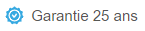 Garantie 25 ans Garantie 25 ans