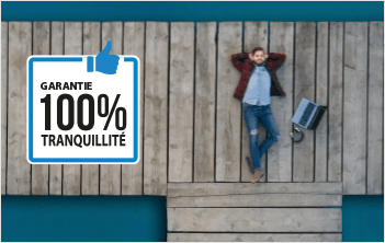 La garantie 100% tranquillité La garantie 100% tranquillité